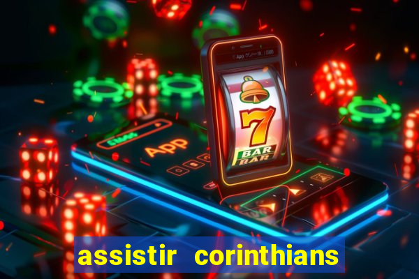 assistir corinthians futebol play hd